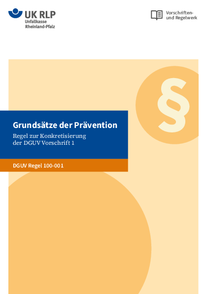 Grundsätze der Prävention: Regel zur Konkretisierung der DGUV Vorschrift 1, DGUV Regel 100-001